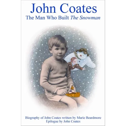 John Coates: The Man Who Built the Snowman: A Biography of the Producer of the Snowman, Yellow Submarine and Many Other Films [With DVD]
