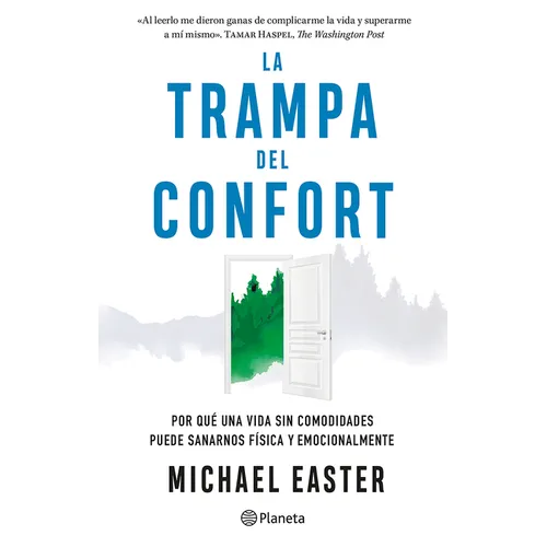 La Trampa del Confort: Por Qué Una Vida Sin Comodidades Puede Sanarnos Física Y Emocionalmente / The Comfort Crisis