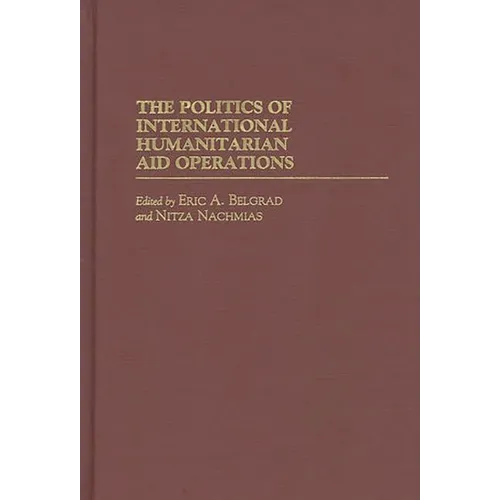 The Politics of International Humanitarian Aid Operations