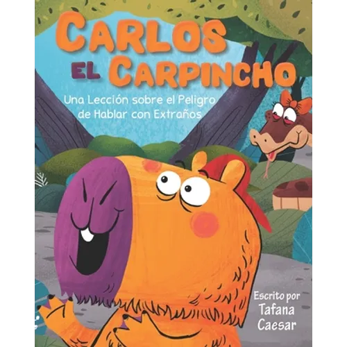 Carlos El Carpincho: Una Lección sobre el Peligros de Hablar con Extraños