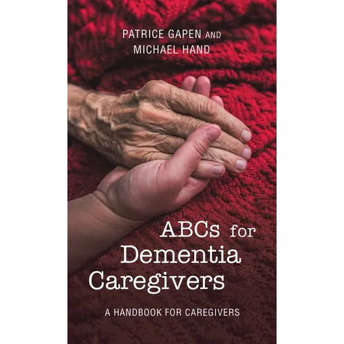 Abcs for Dementia Caregivers: A Handbook for Caregivers