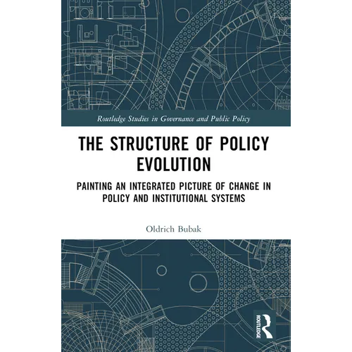 The Structure of Policy Evolution: Painting an Integrated Picture of Change in Policy and Institutional Systems