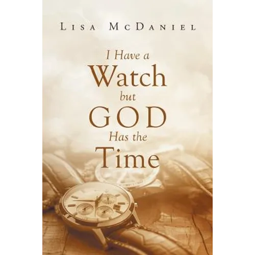 I Have a Watch but God Has the Time