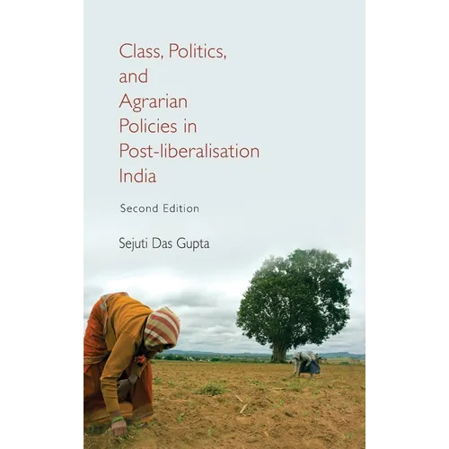 Class, Politics, and Agrarian Policies in Post-Liberalisation India