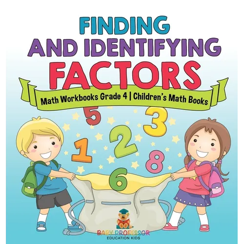 Finding and Identifying Factors - Math Workbooks Grade 4 Children's Math Books