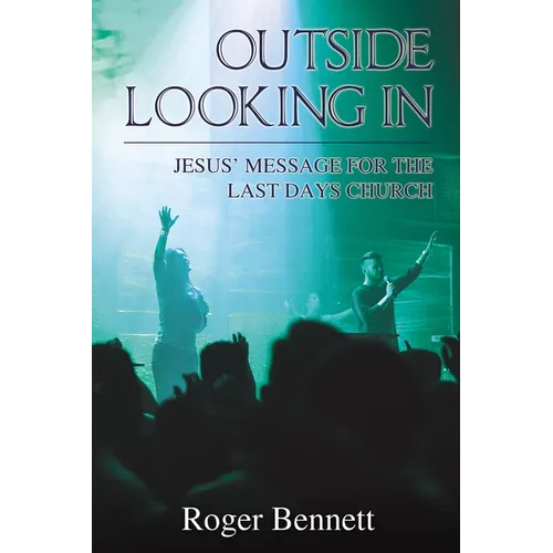 Outside Looking in: Jesus' Message for the Last Days Church