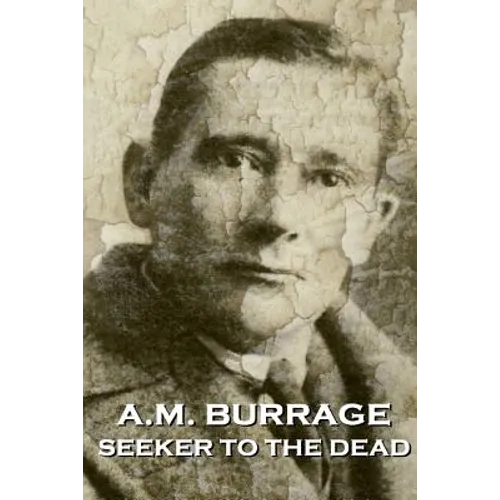 A.M. Burrage - Seeker To The Dead