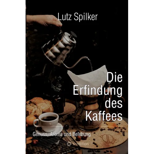 Die Erfindung des Kaffees: Genuss, Aroma und Belebung