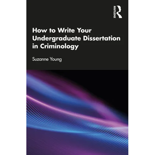 How to Write Your Undergraduate Dissertation in Criminology