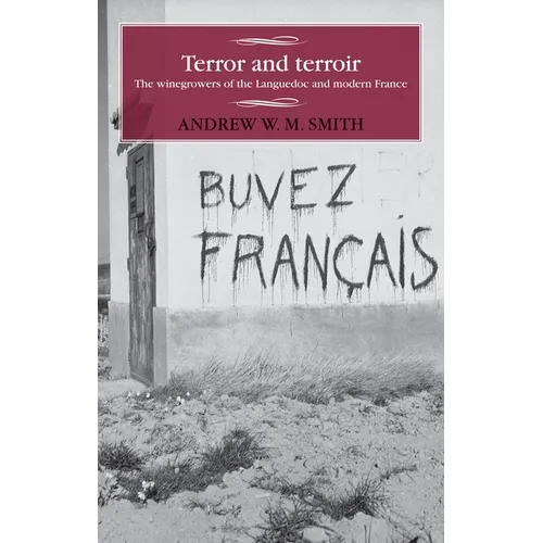 Terror and Terroir: The Winegrowers of the Languedoc and Modern France