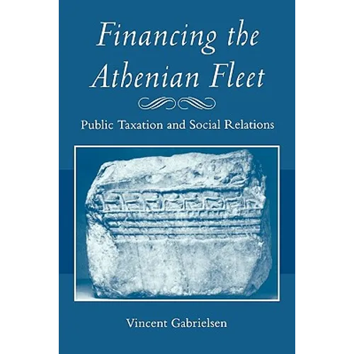 Financing the Athenian Fleet: Public Taxation and Social Relations