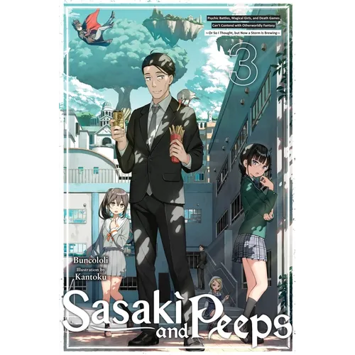 Sasaki and Peeps, Vol. 3 (Light Novel): Psychic Battles, Magical Girls, and Death Games Can't Contend with Otherworldly Fantasy or So I Thought, But N