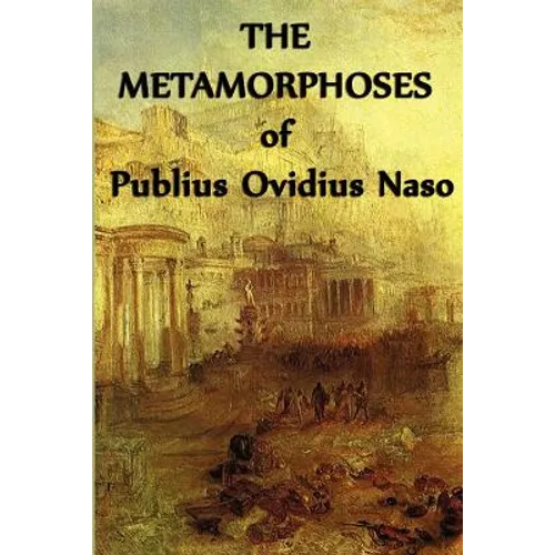 The Metamorphoses of Publius Ovidius Naso