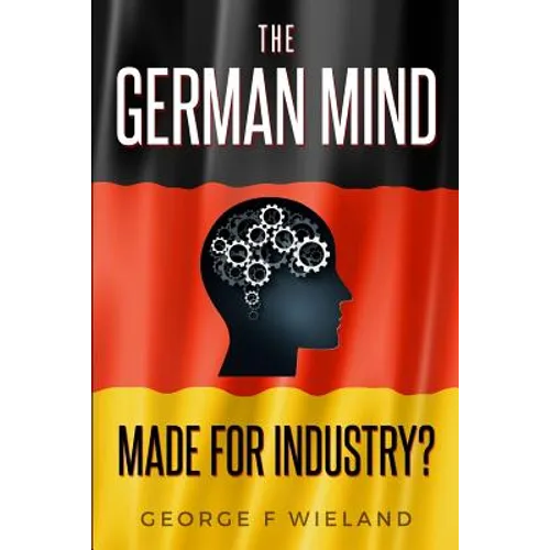 The German Mind: Made for Industry?