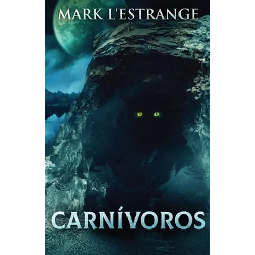 Carnívoros: Una Novela De Terror