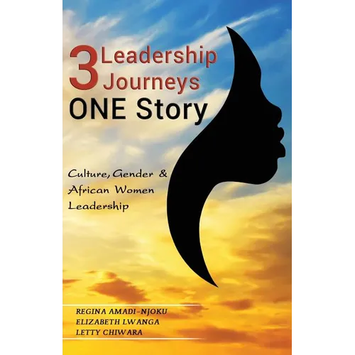 3 Leadership Journeys, One Story: Culture, Gender, & African Women Leadership