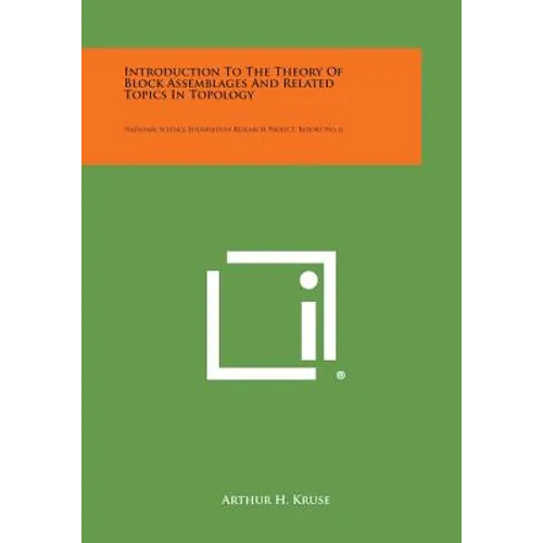 Introduction To The Theory Of Block Assemblages And Related Topics In Topology: National Science Foundation Research Project, Report No. 6