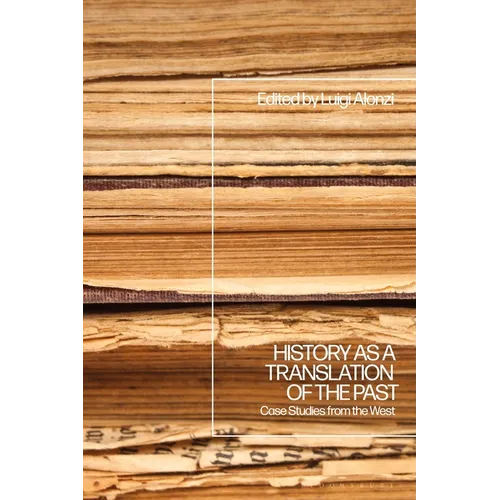 History as a Translation of the Past: Case Studies from the West