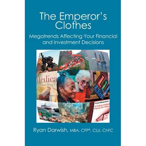 The Emperor's Clothes: Megatrends Affecting Your Financial and Investment Decisions