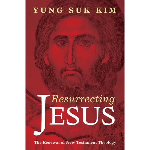 Resurrecting Jesus: The Renewal of New Testament Theology