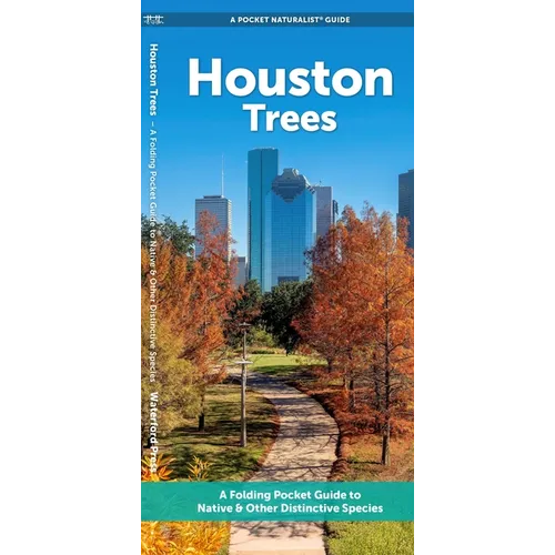 Houston Trees: A Folding Pocket Guide to Native & Other Distinctive Species