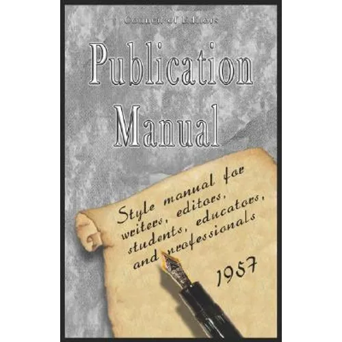 Publication Manual - Style Manual for Writers, Editors, Students, Educators, and Professionals 1957