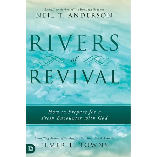 Rivers of Revival: How to Prepare for a Fresh Encounter with God