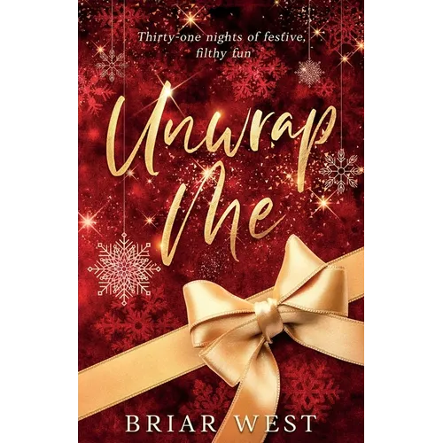 Unwrap Me: Thirty-One Nights of Festive, Filthy Fun