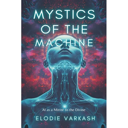 Mystics of the Machine: AI as a Mirror to the Divine