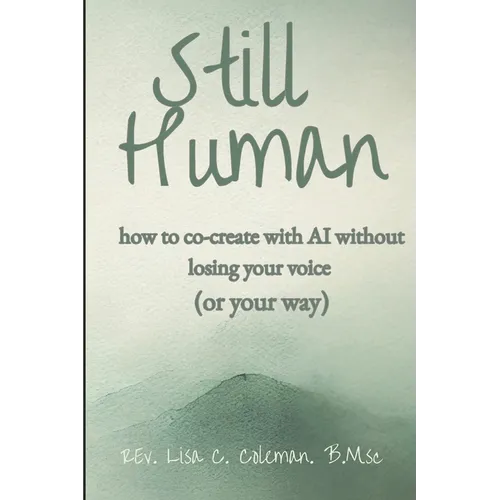 Still Human: How to Create with AI Without Losing Your Voice