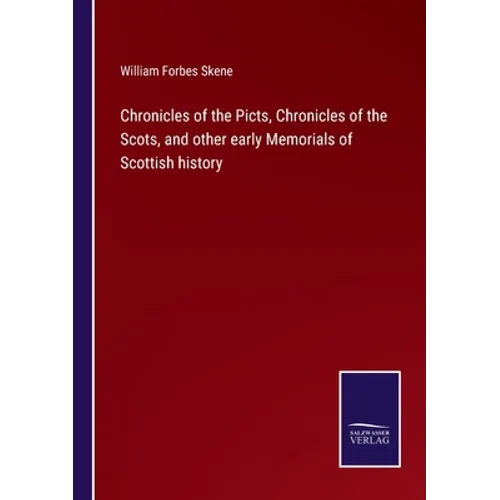 Chronicles of the Picts, Chronicles of the Scots, and other early Memorials of Scottish history