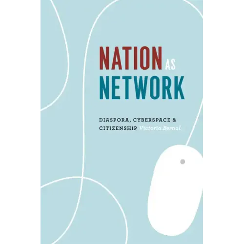 Nation as Network: Diaspora, Cyberspace, and Citizenship