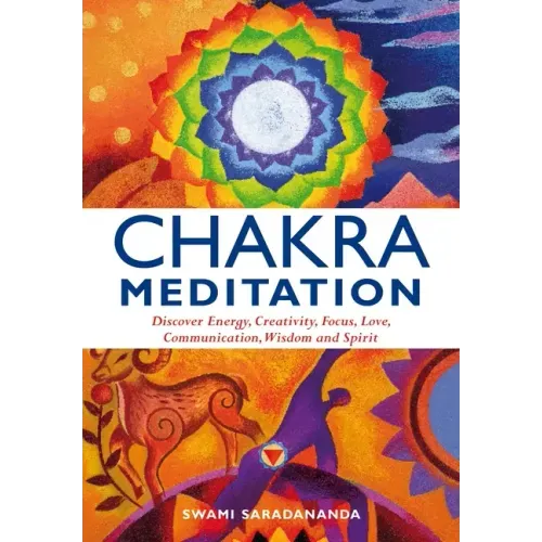 Chakra Meditation: Discovery Energy, Creativity, Focus, Love, Communication, Wisdom, and Spirit