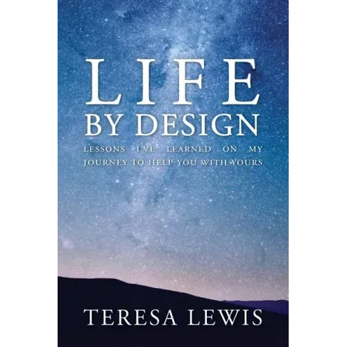 Life by Design: Lessons I've learned on my journey to help you with yours