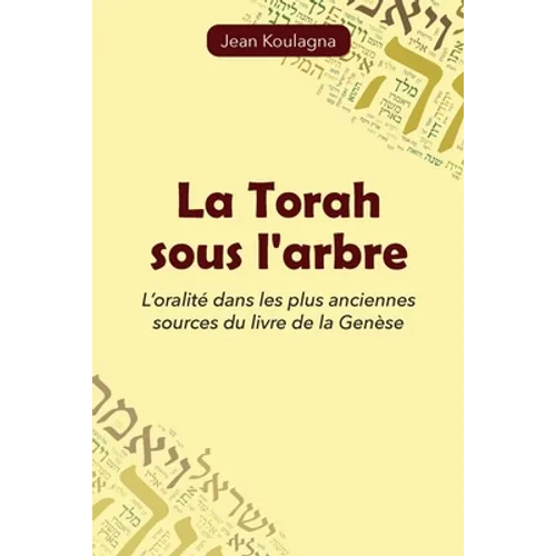 La Torah sous l'arbre: L'oralité dans les plus anciennes sources du livre de la Genèse