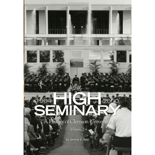 High Seminary: Vol. 2:: A History of Clemson University, 1964-2000