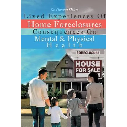 Lived Experiences Of Home Foreclosures Consequences On Mental And Physical Health