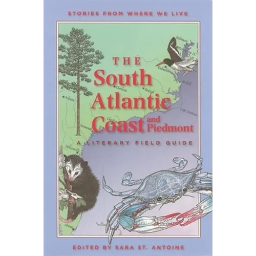 The South Atlantic Coast and Piedmont: A Literary Field Guide