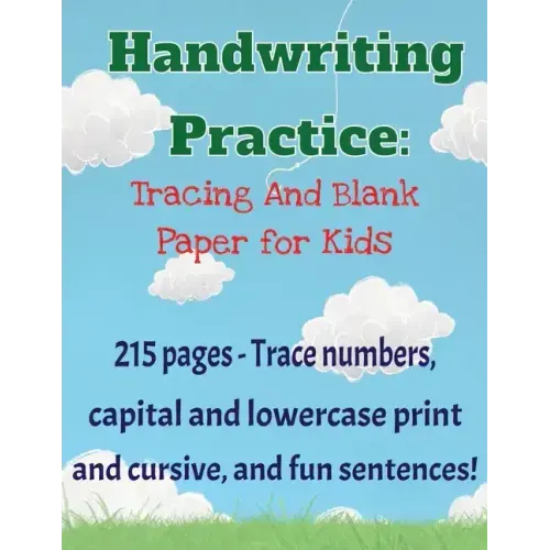 Handwriting Practice Workbook: 215 pages of tracing and blank practice paper Practice print and cursive letters and sentences