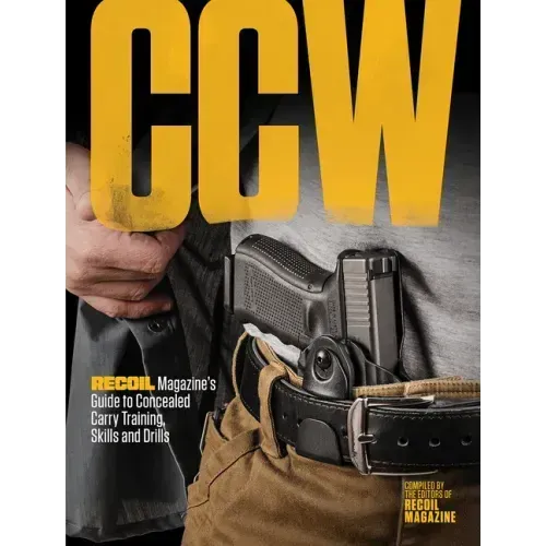 Ccw: Recoil Magazine's Guide to Concealed Carry Training, Skills and Drills