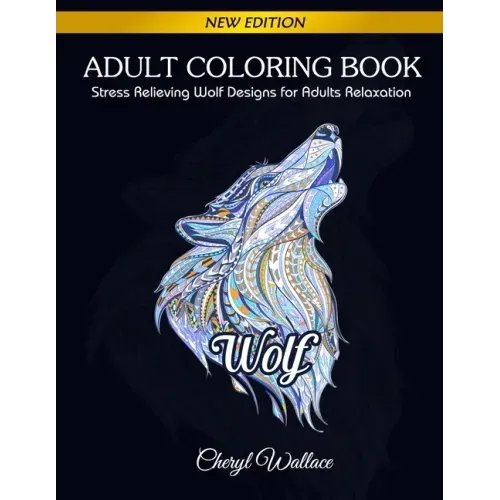 Wolf Coloring Book: Stress Relieving Wolf Designs for Adults Relaxation