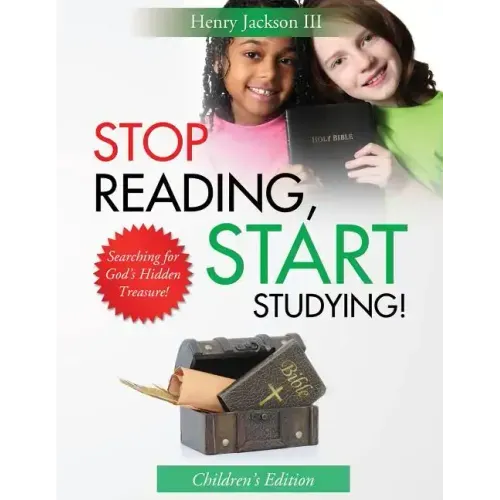 Stop Reading Start Studying - Children's Edition: Searching for God's Hidden Treasure!