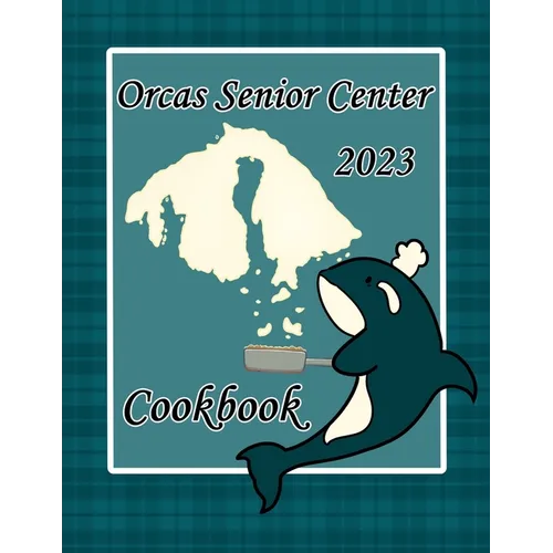 Orcas Senior Center Cookbook: 2023