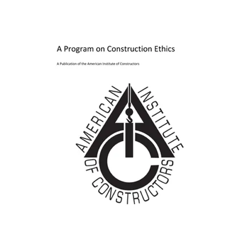 American Insitute of Constructors: A Program on Construction Ethics