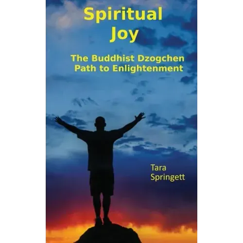 Spiritual Joy: The Buddhist Dzogchen Path to Enlightenment