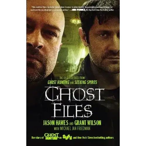 Ghost Files: The Collected Cases from Ghost Hunting and Seeking Spirits