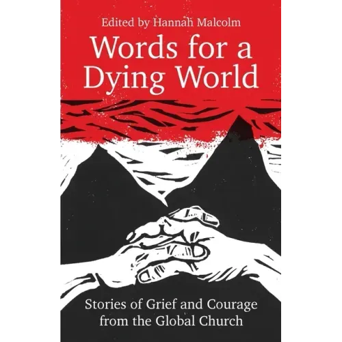Words for a Dying World: Stories of Grief and Courage from the Global Church