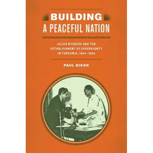 Building a Peaceful Nation: Julius Nyerere and the Establishment of Sovereignty in Tanzania, 1960-1964