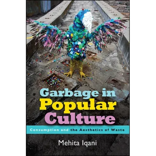 Garbage in Popular Culture: Consumption and the Aesthetics of Waste