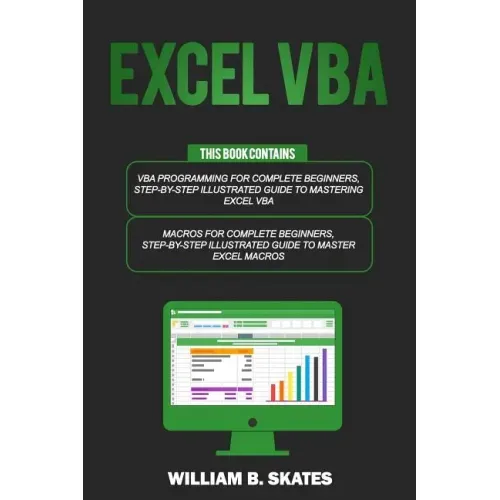 Excel VBA: 2 Books in 1 - VBA Programming for Complete Beginners and Step-By-Step Guide to Master Macros